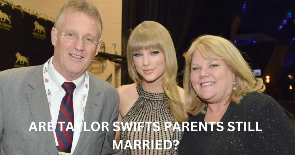 are-taylor-swifts-parents-still-married