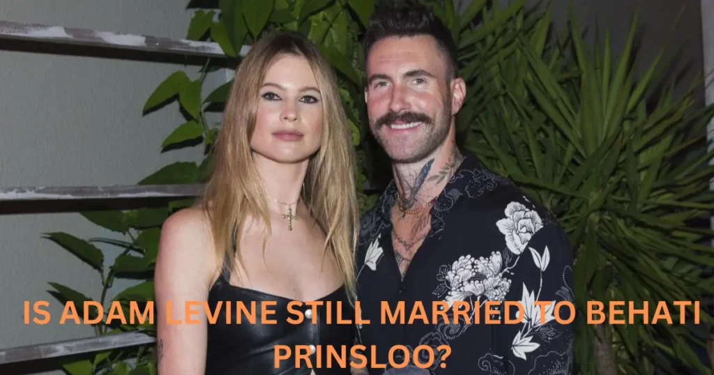 is-adam-levine-still-married-to-behati-prinsloo