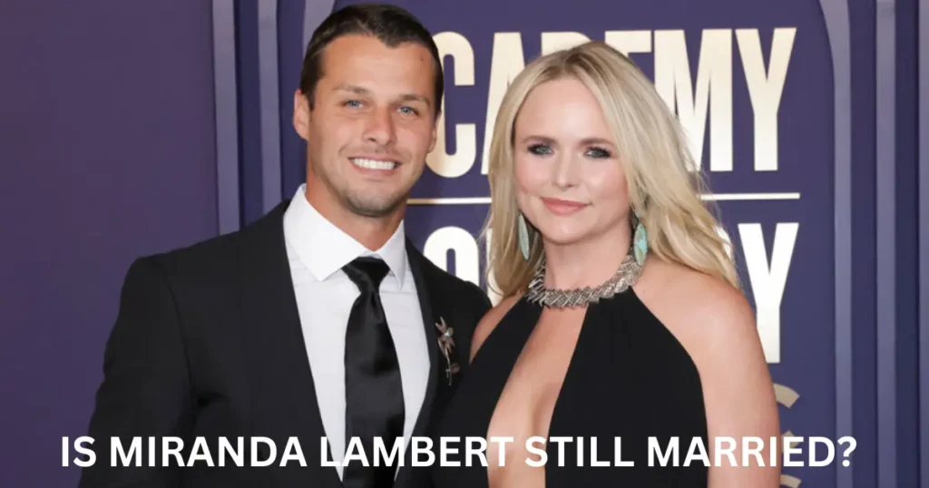 is-miranda-lambert-still-married