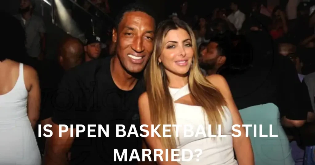 is-pipen-basketball-still-married