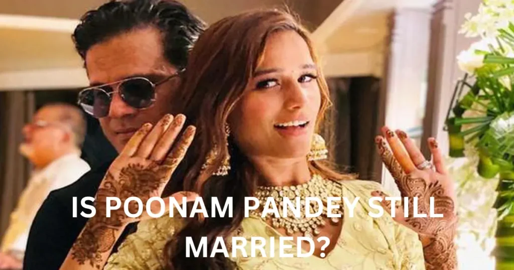 is-poonam-pandey-still-married